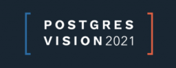 Postgres Vision 2021